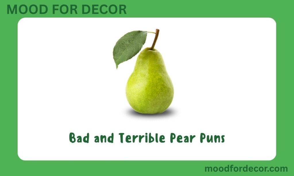 Bad and Terrible Pear Puns