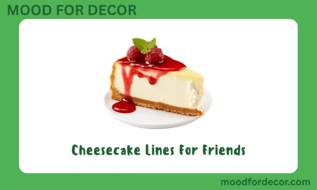 Cheesecake Lines For Friends