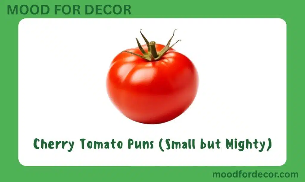 Cherry Tomato Puns (Small but Mighty)