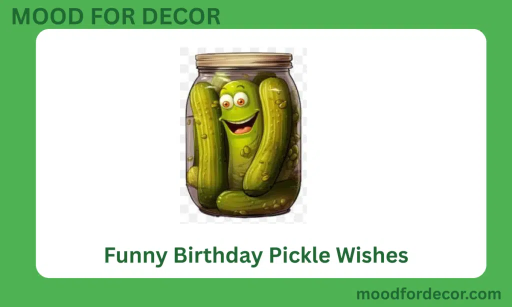 Funny Birthday Pickle Wishes
