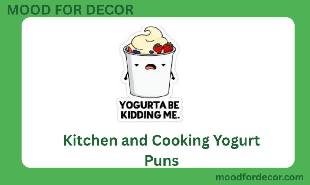 Kitchen and Cooking Yogurt Puns