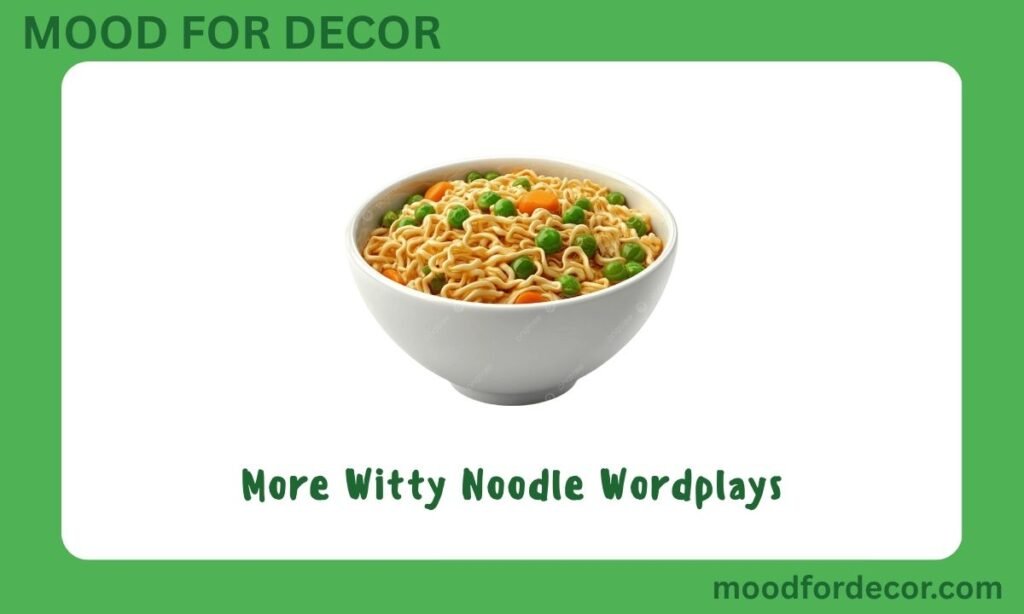 More Witty Noodle Wordplays