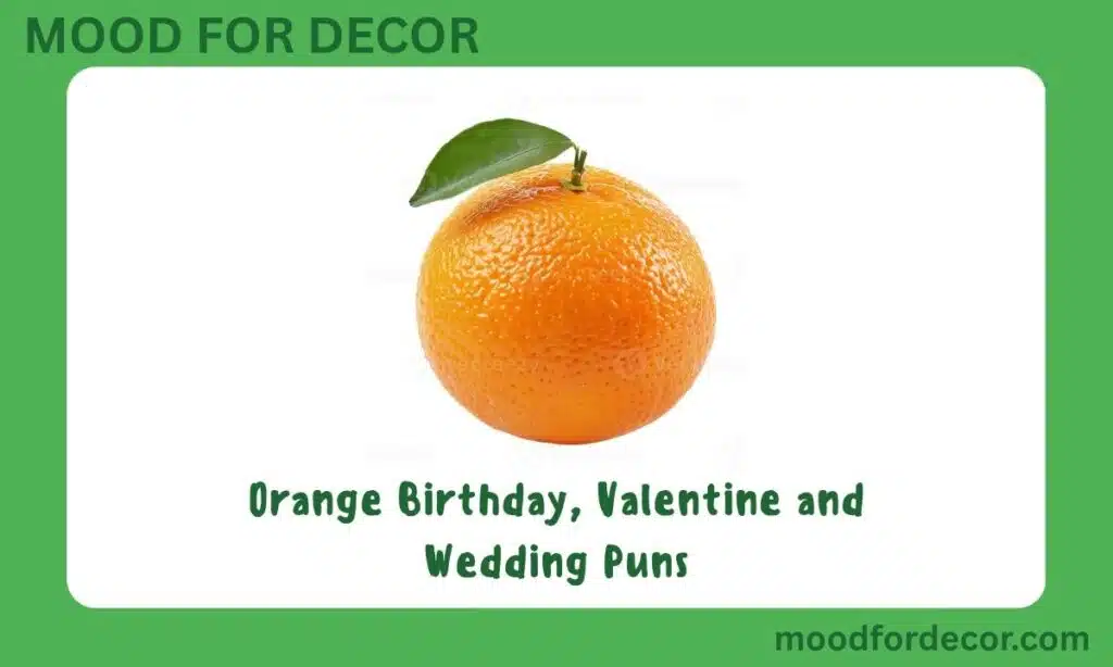 Orange Birthday, Valentine and Wedding Puns