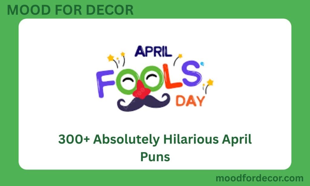 300+ Absolutely Hilarious April Pun