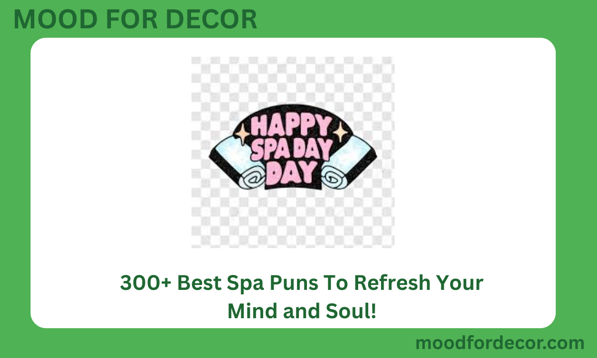 300+ Best Spa Puns To Refresh Your Mind and Soul