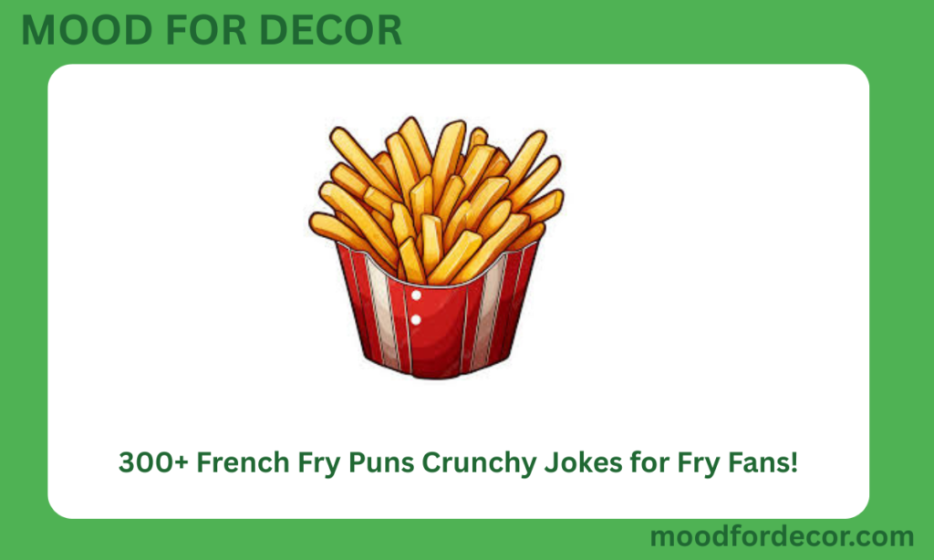 300+ French Fry Puns Crunchy Jokes for Fry Fans