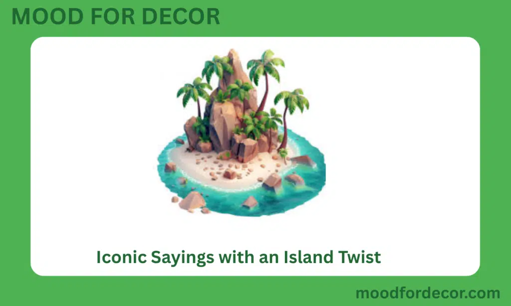 Iconic Sayings with an Island Twist
