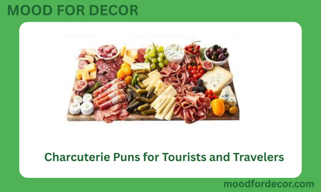 Charcuterie Puns for Tourists and Travelers