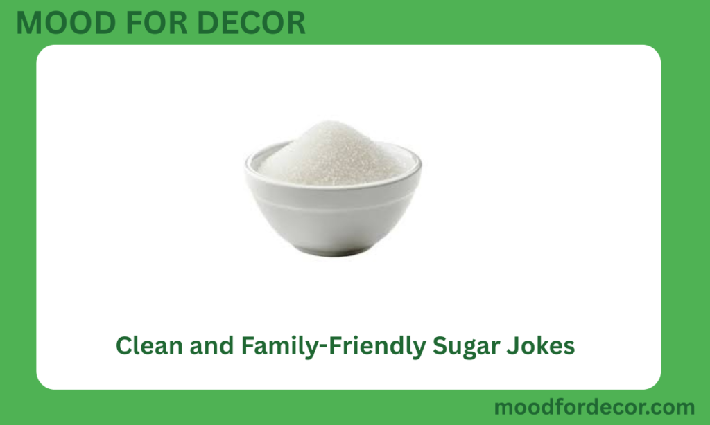 Clean and Family-Friendly Sugar Jokes