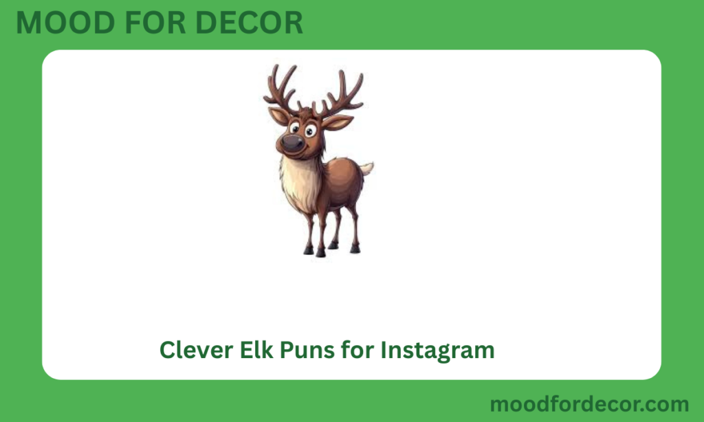Clever Elk Puns for Instagram
