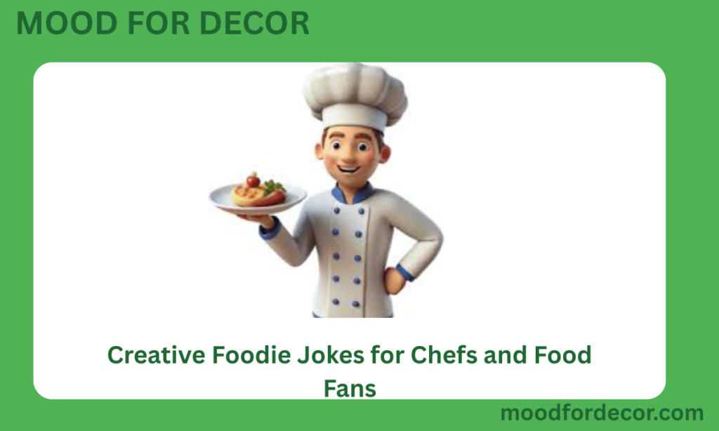 Creative Foodie Jokes for Chefs and Food Fans