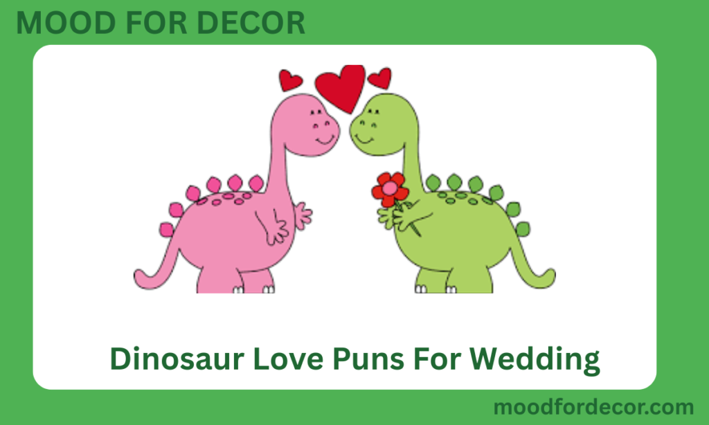 Dinosaur Love Puns For Wedding