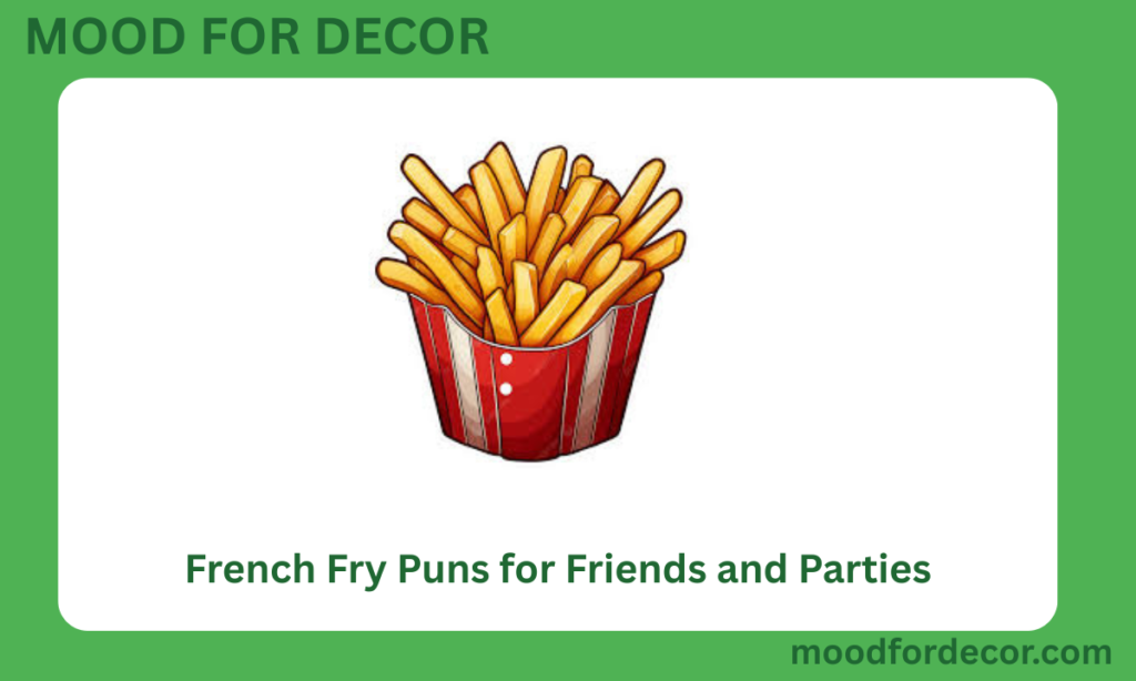 French Fry Puns for Friends and Parties