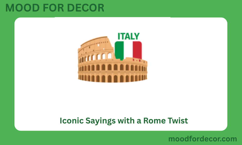 Iconic Sayings with a Rome Twist