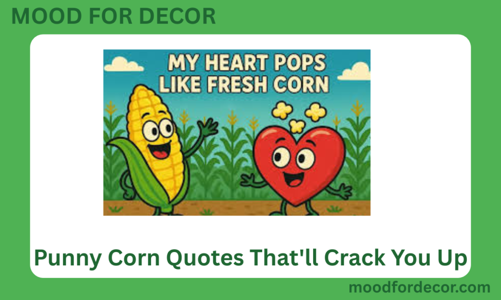 Punny Corn Quotes That'll Crack You Up