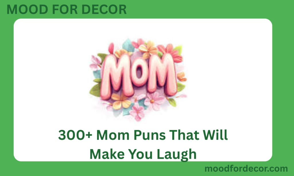 300+ Mom Puns That Will Make You Laugh
