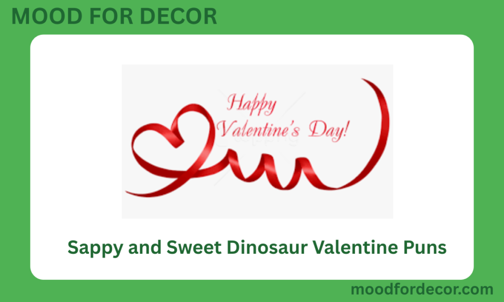 Sappy and Sweet Dinosaur Valentine Puns