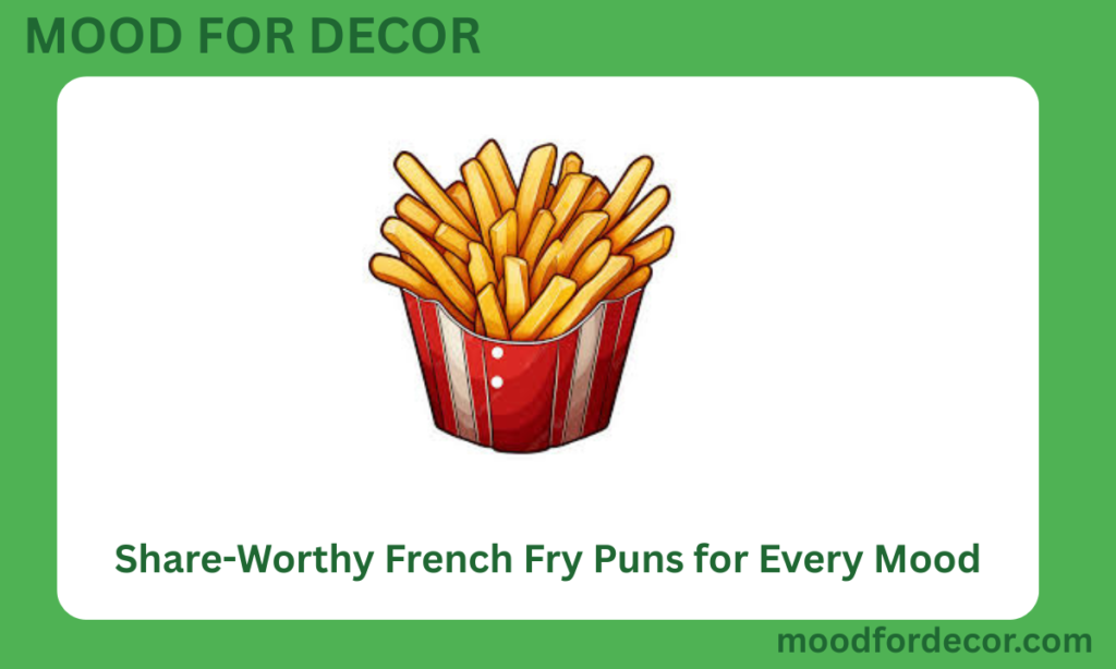 Share-Worthy French Fry Puns for Every Mood