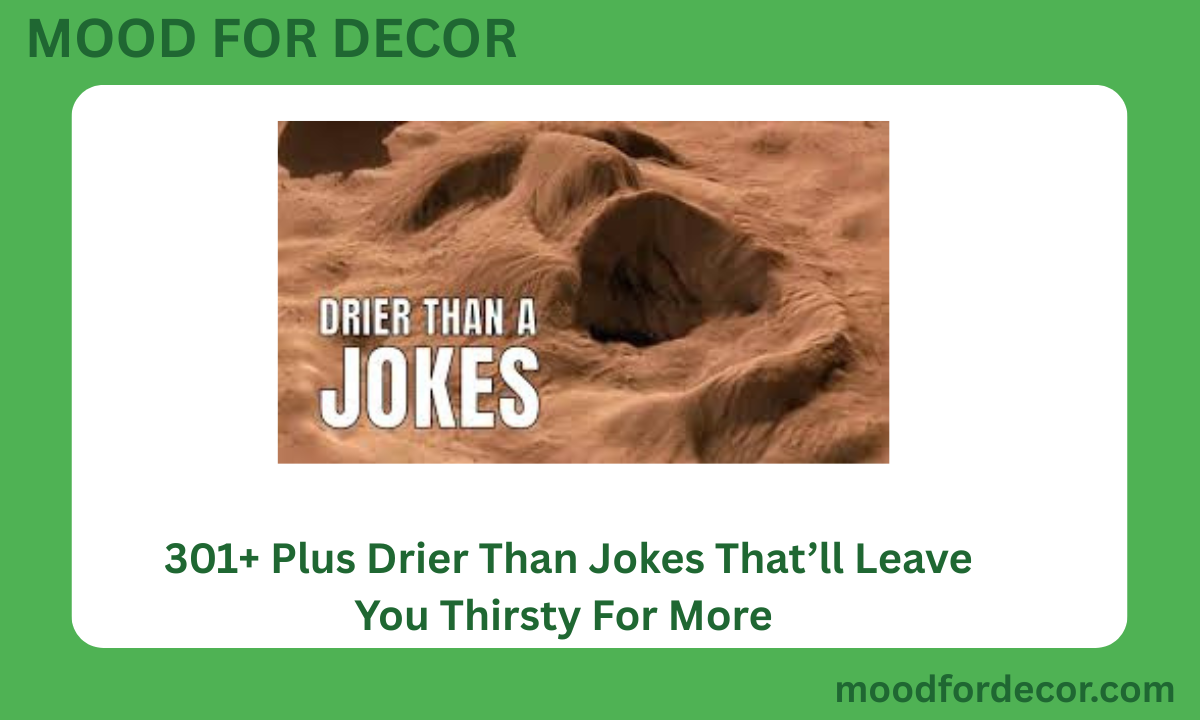 301+ Plus Drier Than Jokes That’ll Leave You Thirsty For More