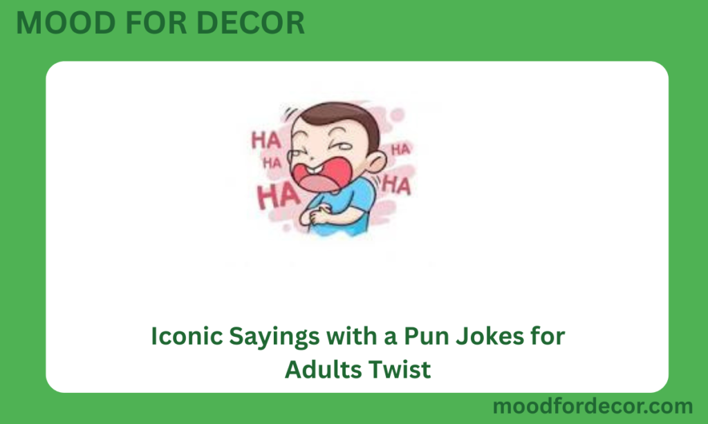 Iconic Sayings with a Pun Jokes for Adults Twist
