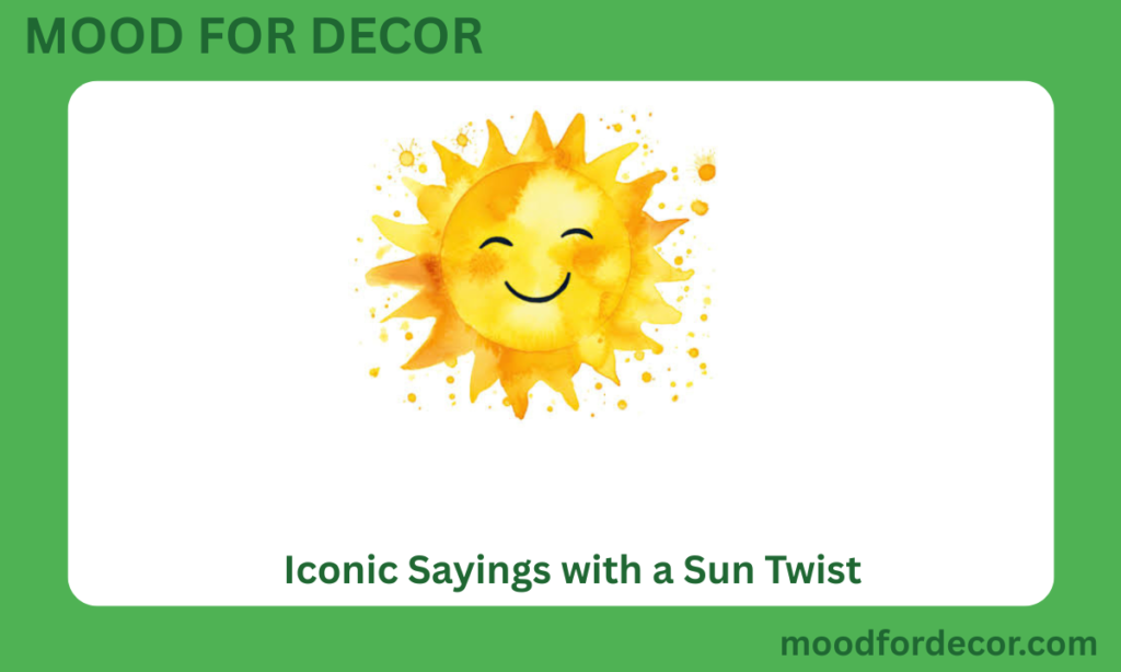 Iconic Sayings with a Sun Twist