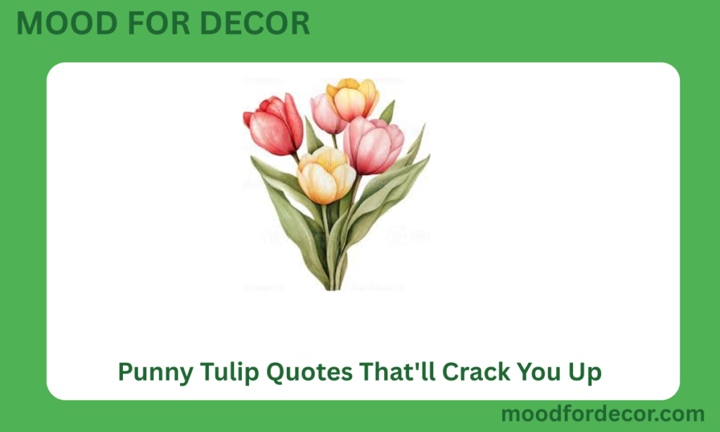 Punny Tulip Quotes That'll Crack You Up