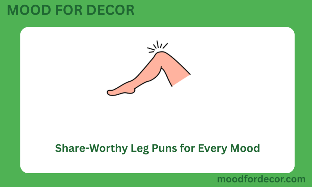 Share-Worthy Leg Puns for Every Mood